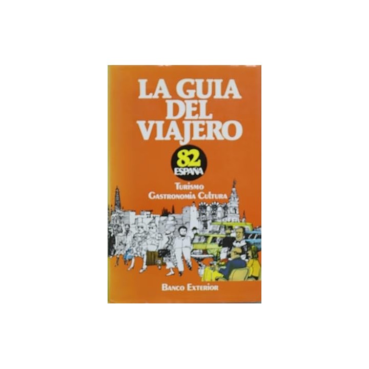 España : La guía del viajero 82. Turismo. Gastronomía. Cultura.